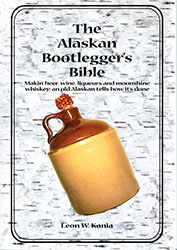 Leon W. Kania: The Alaskan Bootlegger's Bible Leon W. Kania: The Alaskan Bootlegger's Bible
