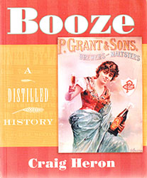 Craig Heron: Booze: A distilled history Craig Heron: Booze: A distilled history