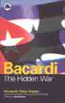 Hernando Calvo Ospina: BACARDI, the hidden war Hernando Calvo Ospina: BACARDI, the hidden war
