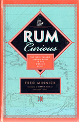 Fred Minnick: Rum Curious: The Indispensable Tasting Guide to the World's Spirit Fred Minnick: Rum Curious: The Indispensable Tasting Guide to the World's Spirit