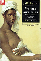 Jean-Baptiste Labat: Voyage aux Isles: Chronique aventureuse des Caraïbes 1693-1705 Jean-Baptiste Labat: Voyage aux Isles: Chronique aventureuse des Caraïbes 1693-1705