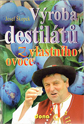 Josef Škopek: Výroba destilátů z vlastního ovoce Josef Škopek: Výroba destilátů z vlastního ovoce